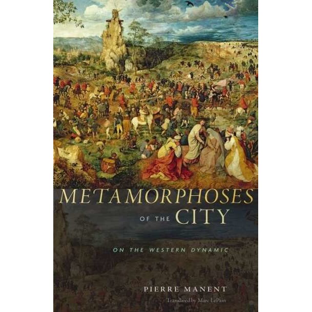 Metamorphoses of the City /-/ On the Western Dynamic de Pierre Manent