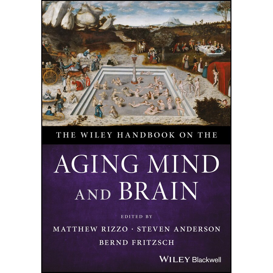 The Wiley Handbook on the Aging Mind and Brain de Matthew Rizzo