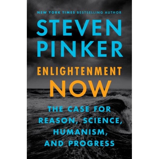 Enlightenment Now: The Case for Reason, Science, Humanism, and Progress de Steven Pinker