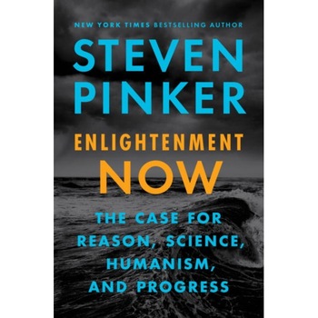 Enlightenment Now: The Case for Reason, Science, Humanism, and Progress de Steven Pinker Enlightenment Now: The Case for Reason, Science, Humanism, and Progress de Steven Pinker
