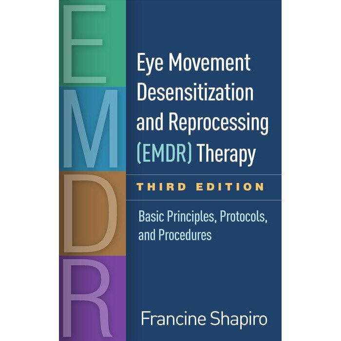 Eye Movement Desensitization and Reprocessing (EMDR) Therapy, Third Edition de Francine Shapiro