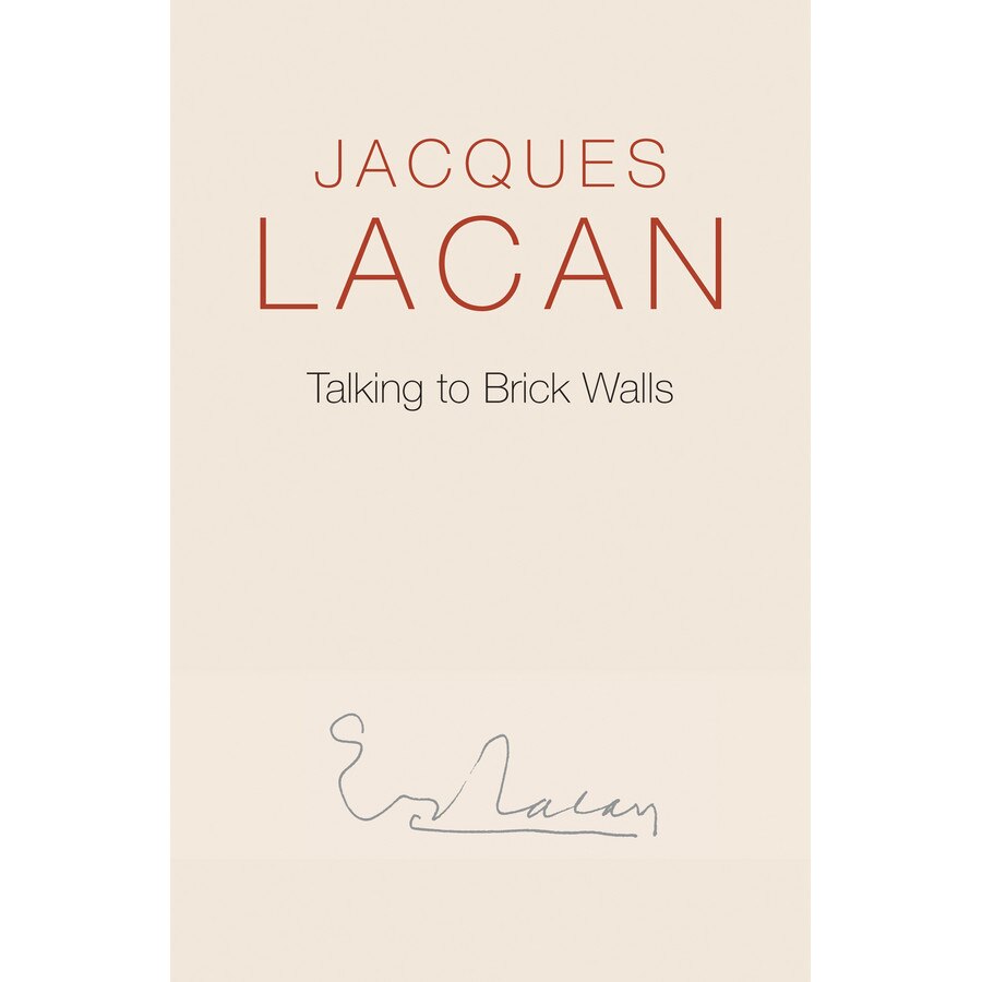 Talking to Brick Walls de Jacques Lacan