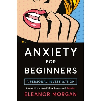 Anxiety for Beginners de Eleanor Morgan Anxiety for Beginners de Eleanor Morgan