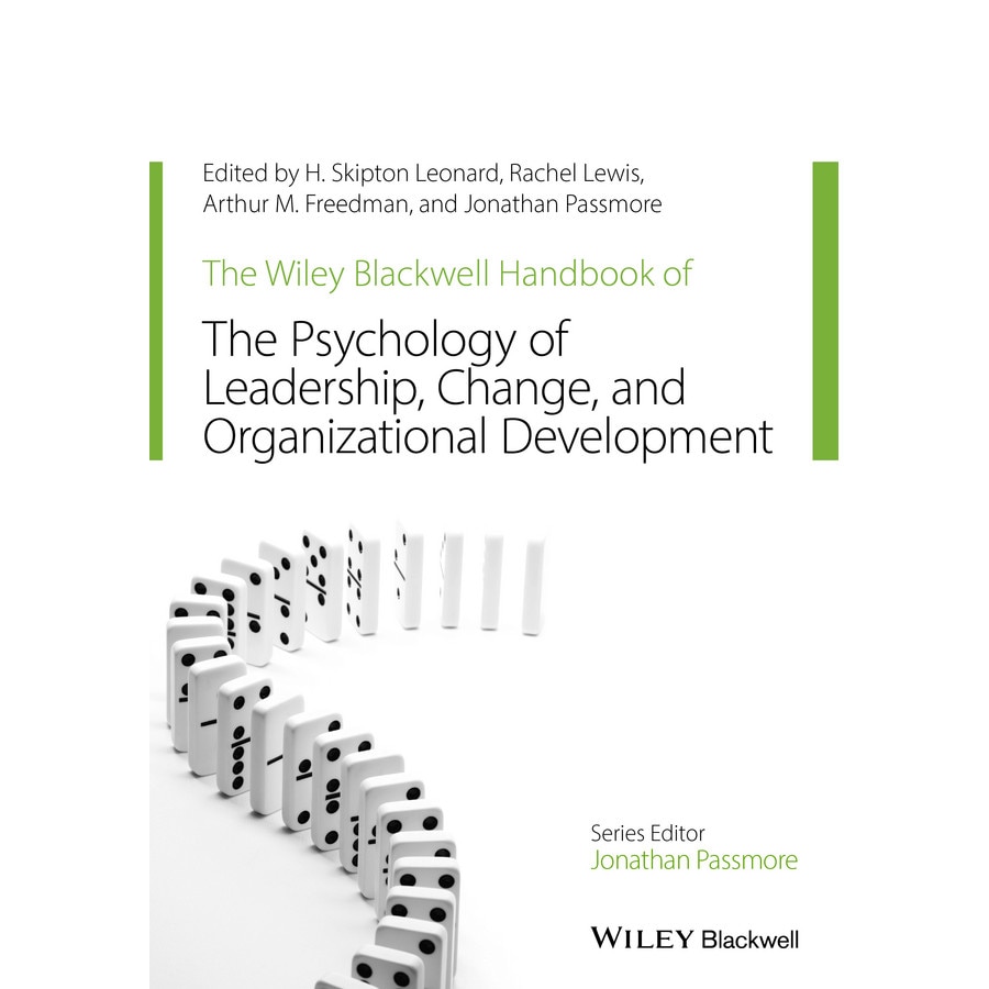 The Wiley/-/Blackwell Handbook of the Psychology of Leadership, Change, and Organizational Development de H. Skipton Leonard