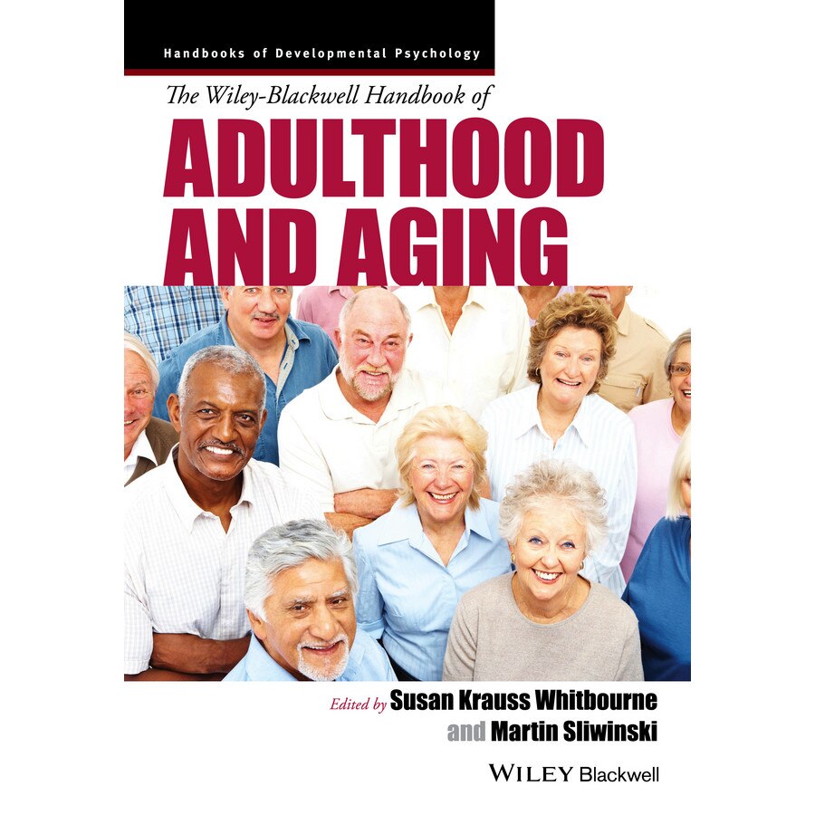 The Wiley/-/Blackwell Handbook of Adulthood and Aging de Susan Krauss Whitbourne