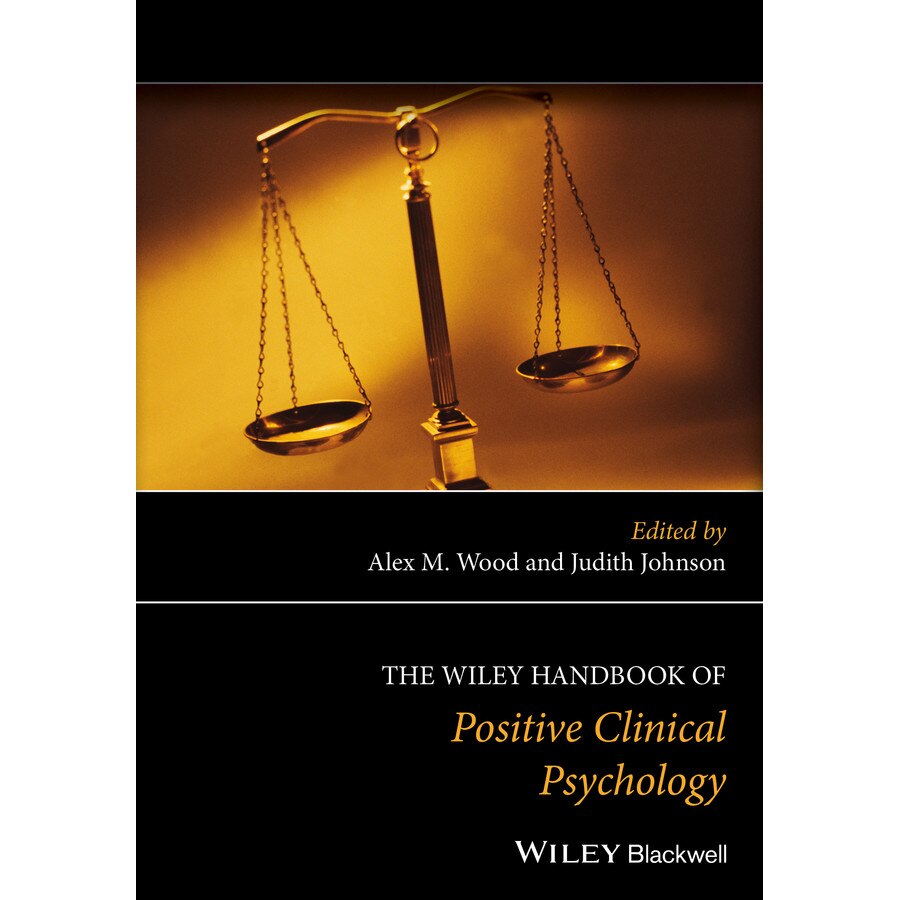 The Wiley Handbook of Positive Clinical Psychology de Alex M. Wood
