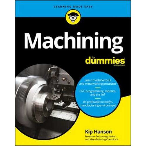 Machining For Dummies de Kip Hanson