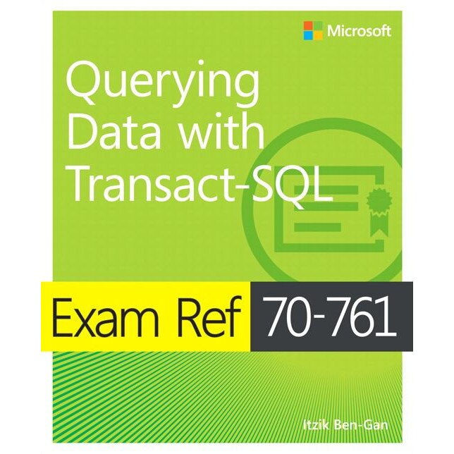 Exam Ref 70-761 Querying Data with Transact-SQL de Itzik Ben-Gan