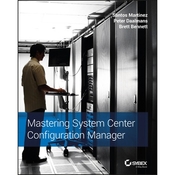 Mastering System Center Configuration Manager de Santos Martinez Mastering System Center Configuration Manager de Santos Martinez