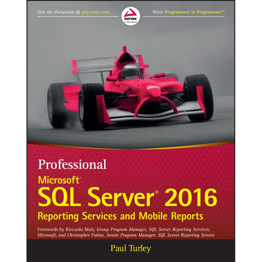 Professional Microsoft SQL Server 2016 Reporting Services and Mobile Reports de Paul Turley