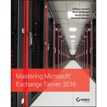 Mastering Microsoft Exchange Server 2016 de Clifton Leonard Mastering Microsoft Exchange Server 2016 de Clifton Leonard