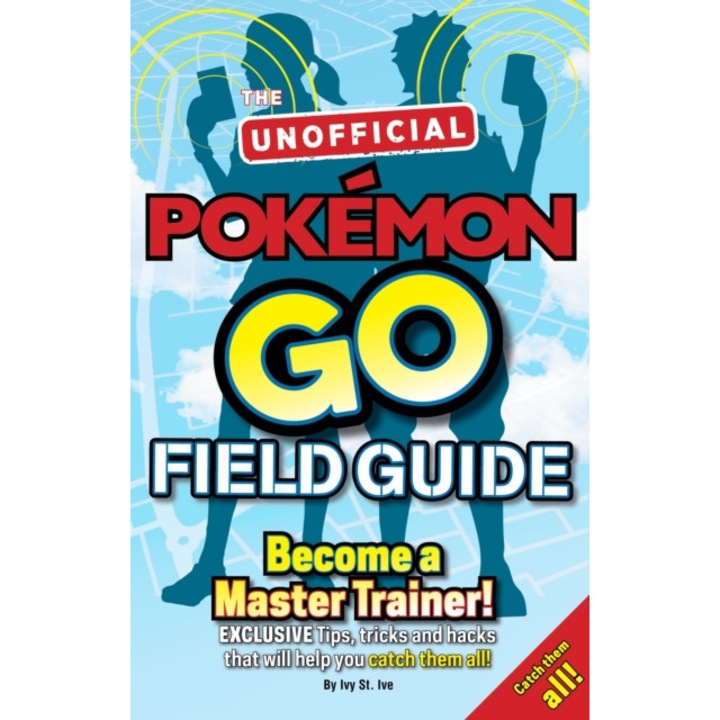 Pokémon Go The Unofficial Field Guide de Casey Halter