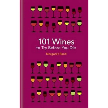 101 Wines to Try Before You Die de Margaret Rand 101 Wines to Try Before You Die de Margaret Rand