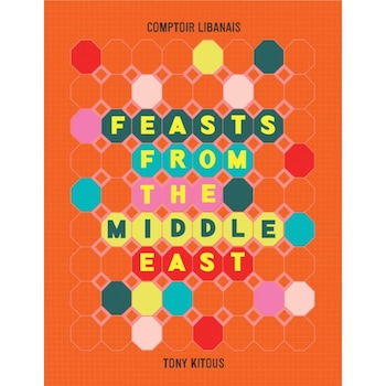 Feasts from the Middle East de Tony Kitous Feasts from the Middle East de Tony Kitous