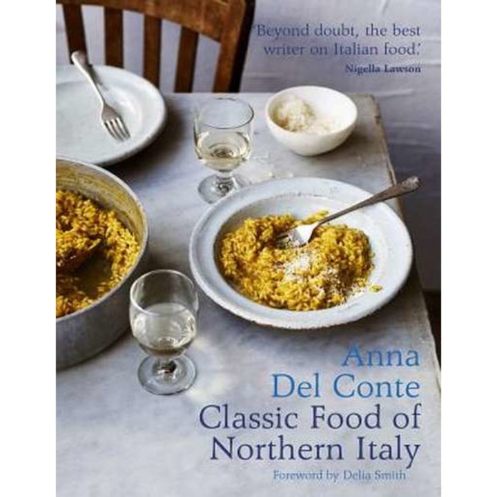 The Classic Food Of Northern Italy - Anna Del Conte