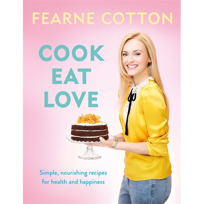 Cook. Eat. Love. de Fearne Cotton