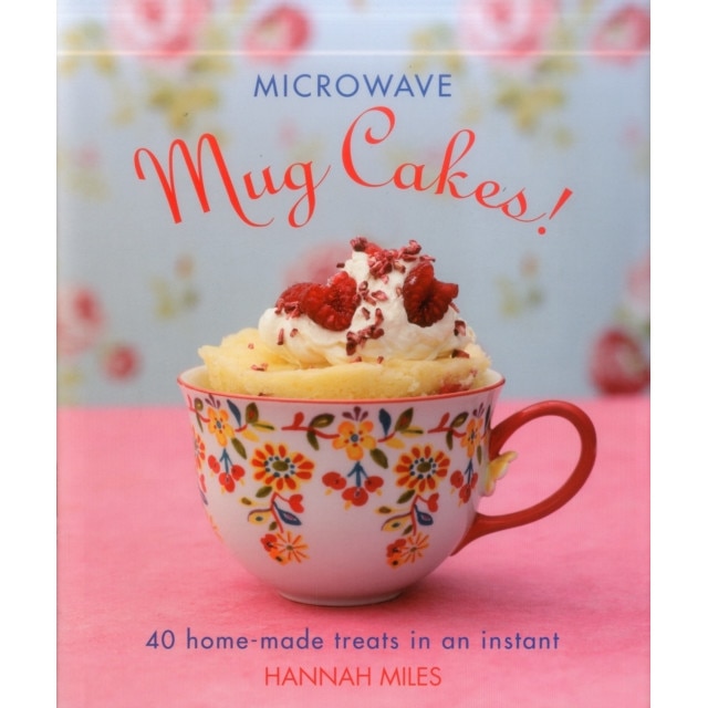 Microwave Mug Cakes! de Hannah Miles