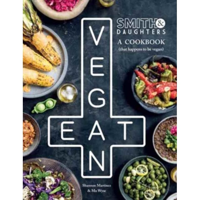 Smith & Daughters: A Cookbook (That Happens to be Vegan) de Shannon Martinez