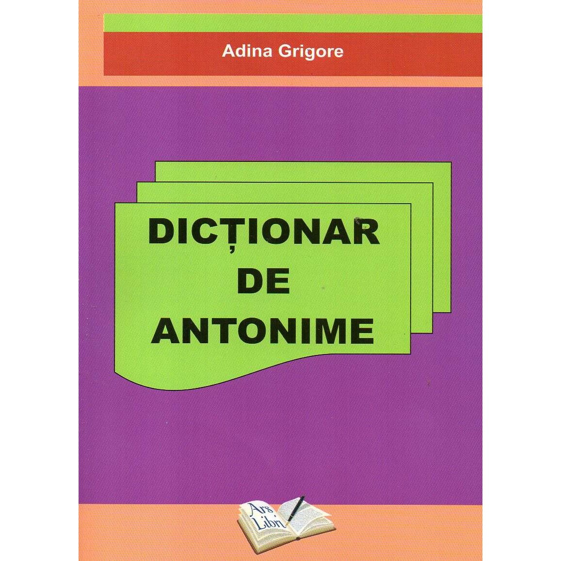 Dictionar de antonime - Adina Grigore
