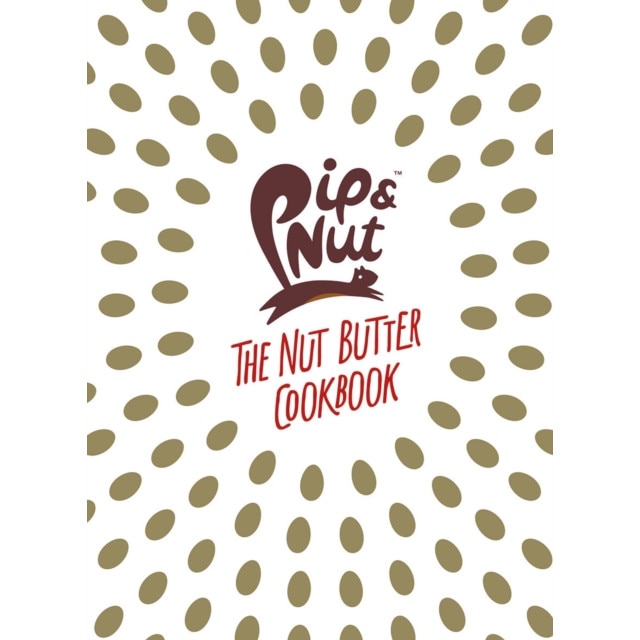 Pip & Nut: The Nut Butter Cookbook de Pippa Murray