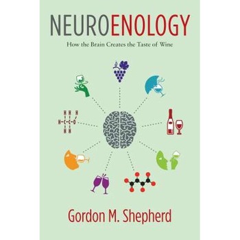 Neuroenology /-/ How the Brain Creates the Taste of Wine de Gordon Shepherd Neuroenology /-/ How the Brain Creates the Taste of Wine de Gordon Shepherd