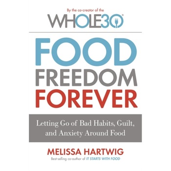 Food Freedom Forever de Melissa Hartwig Food Freedom Forever de Melissa Hartwig