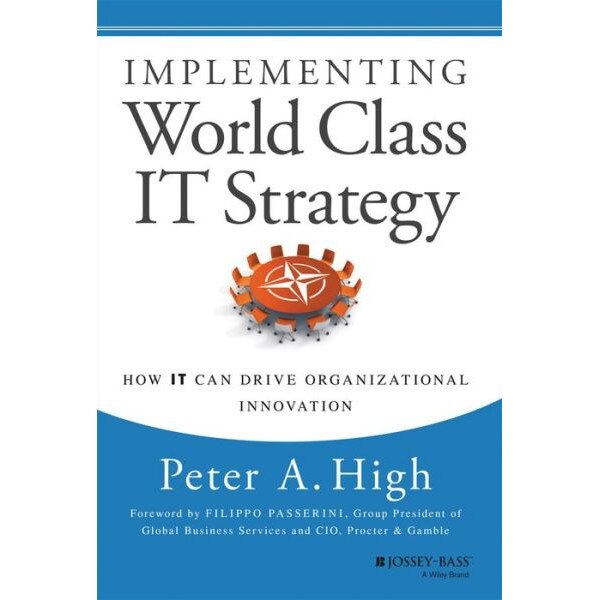 Implementing World Class IT Strategy de Peter A. High
