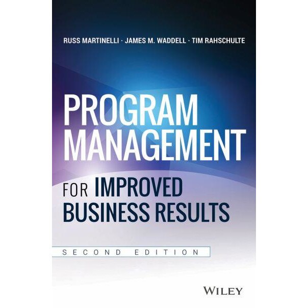 Program Management for Improved Business Results de Russ J. Martinelli