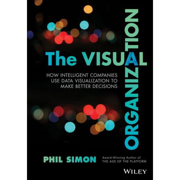 The Visual Organization de Phil Simon