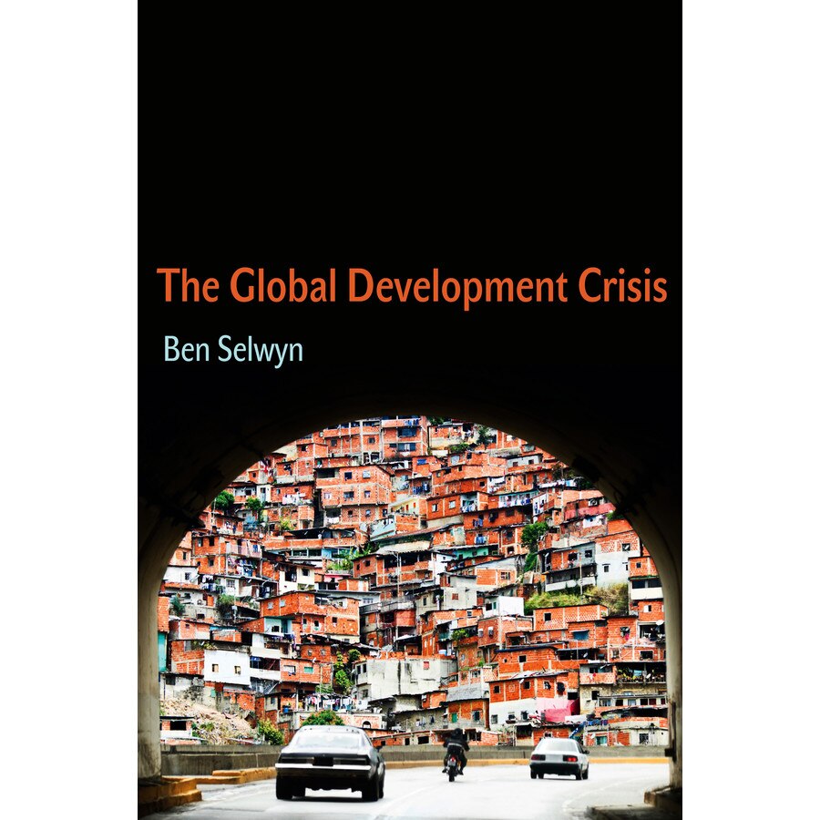 The Global Development Crisis de Ben Selwyn