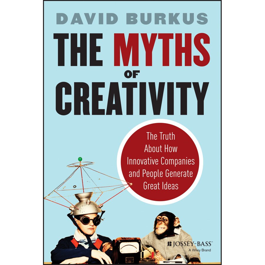 The Myths of Creativity de David Burkus