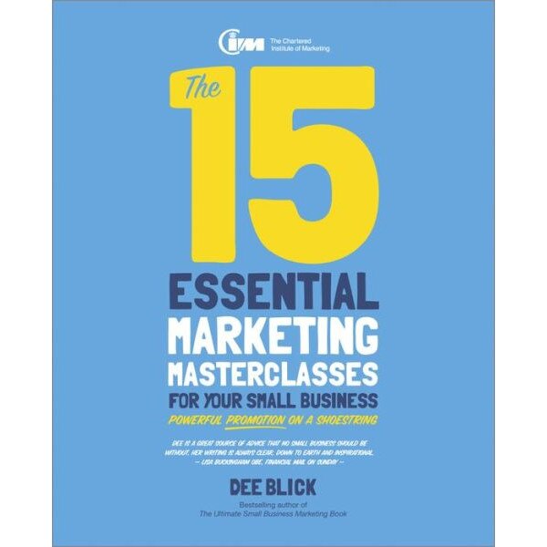 The 15 Essential Marketing Masterclasses for Your Small Business de Dee Blick