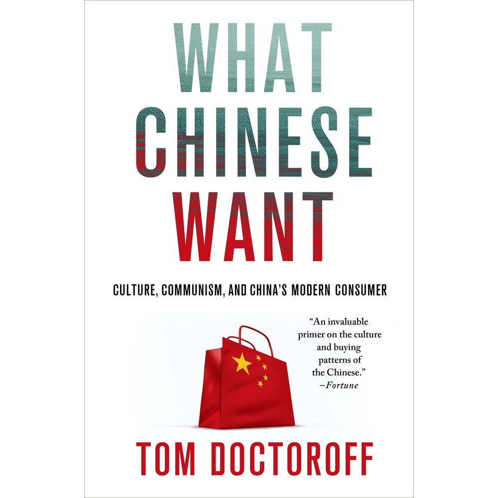 What Chinese Want de Tom Doctoroff