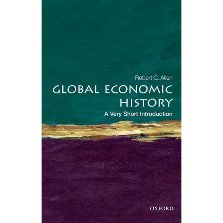 Global Economic History: A Very Short Introduction - Robert C. Allen