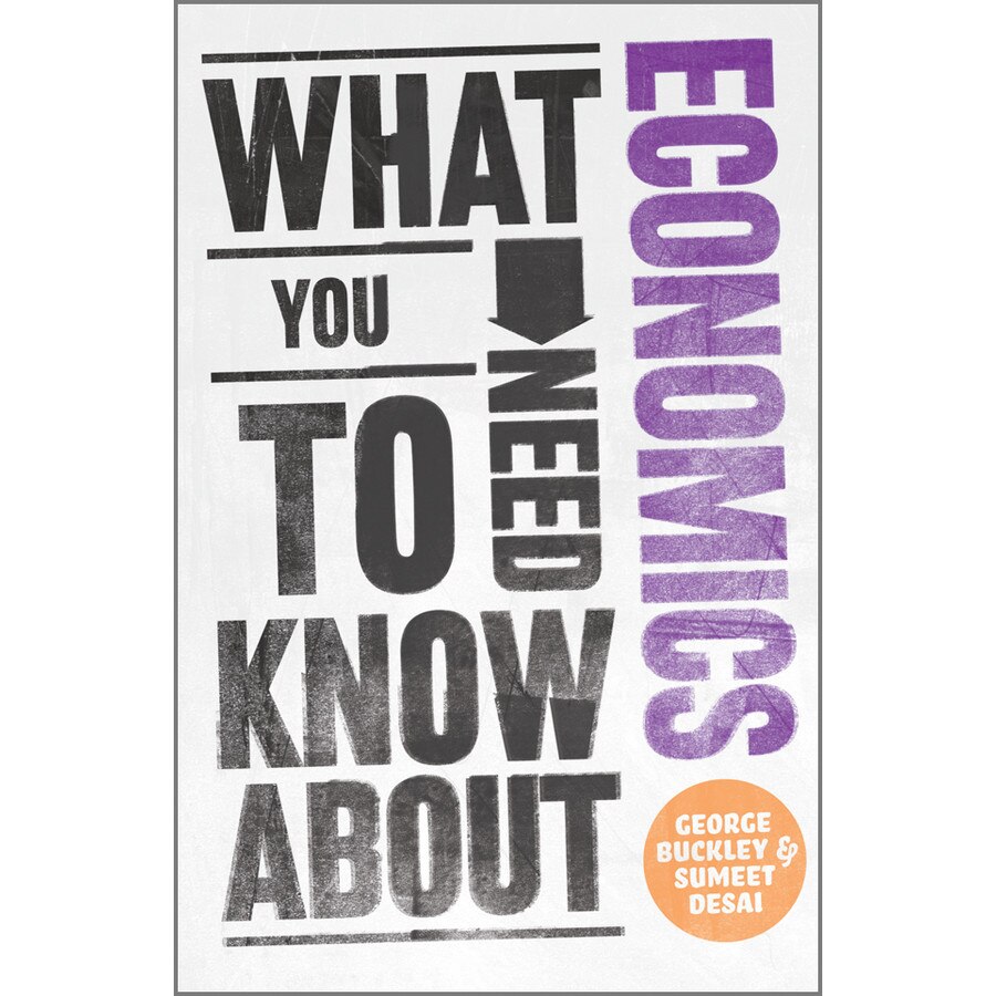 What You Need to Know about Economics de George Buckley