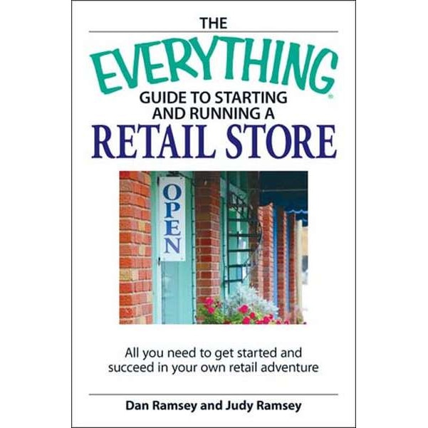 The Everything Guide to Starting and Running a Retail Store de Dan Ramsey