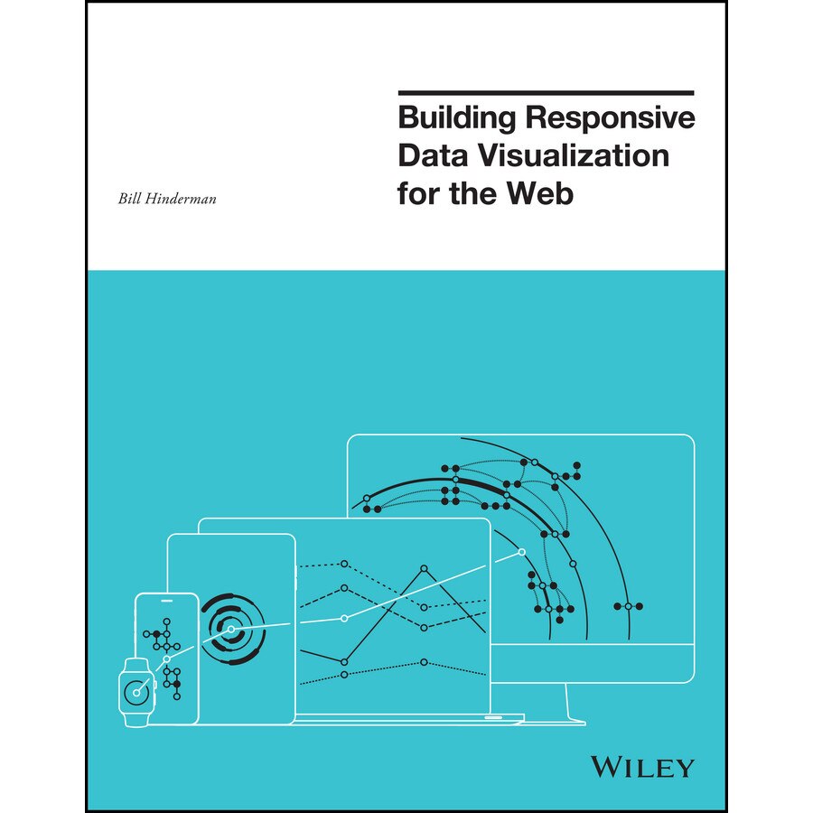 Building Responsive Data Visualization for the Web de Bill Hinderman