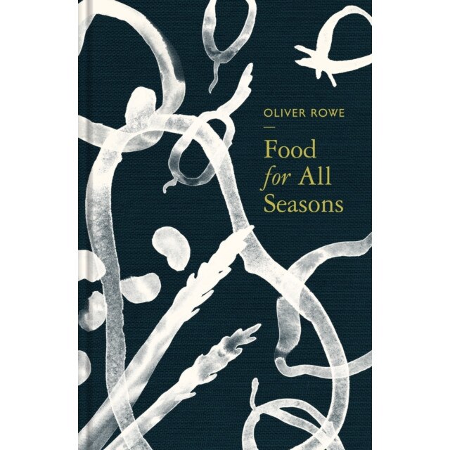 Food for All Seasons de Oliver Rowe