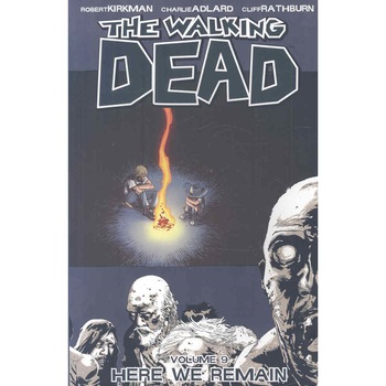 The Walking Dead Volume 9: Here We Remain de Robert Kirkman The Walking Dead Volume 9: Here We Remain de Robert Kirkman