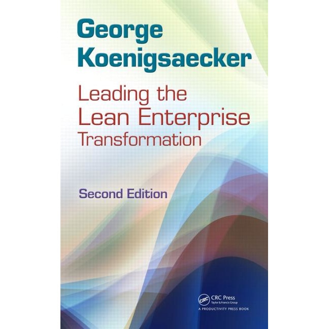 Leading the Lean Enterprise Transformation de George Koenigsaecker