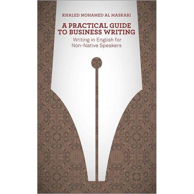 A Practical Guide To Business Writing de Khaled Al/-/Maskari