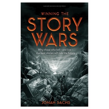 Winning the Story Wars de Jonah Sachs Winning the Story Wars de Jonah Sachs