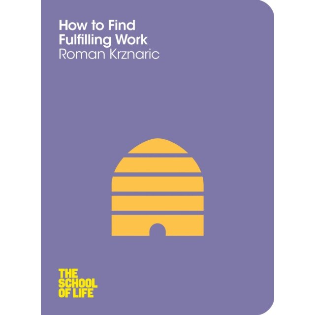 How to Find Fulfilling Work de Roman Krznaric