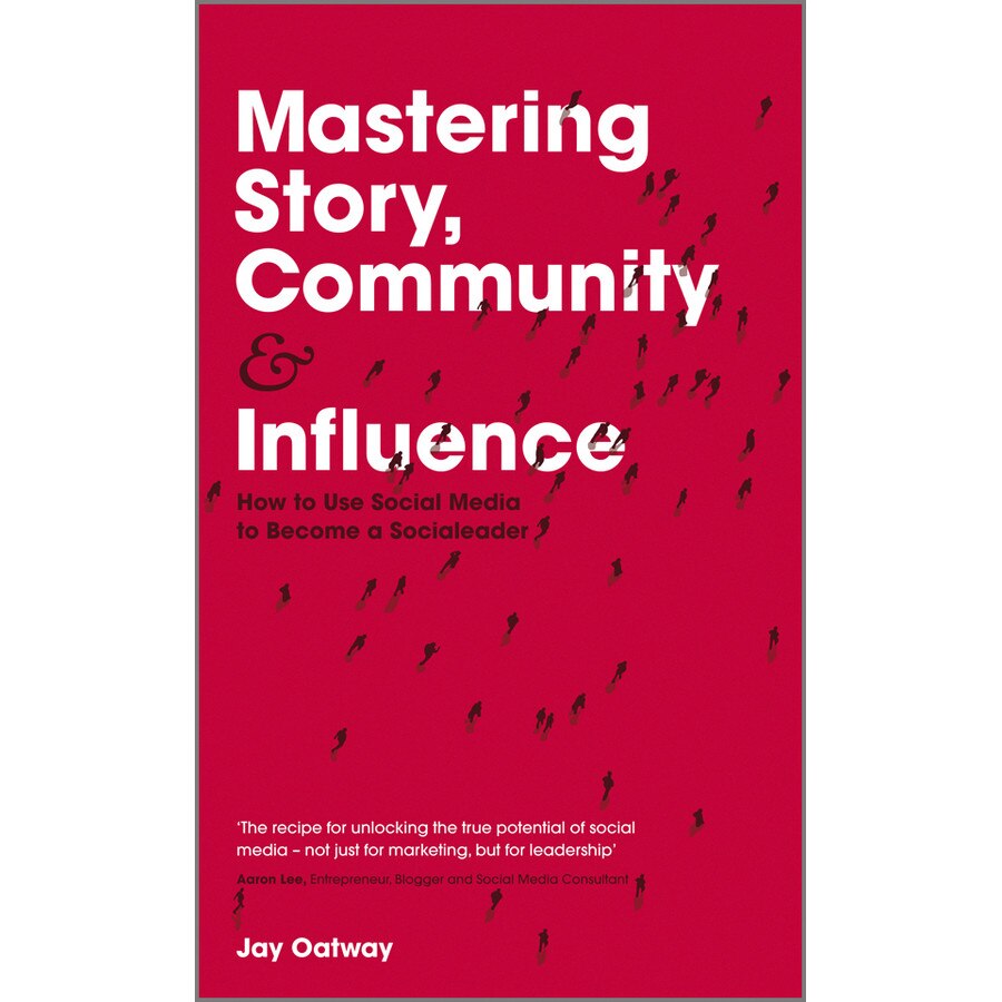 Mastering Story, Community and Influence de Jay Oatway