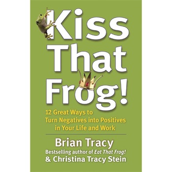 Kiss That Frog! de Brian Tracy Kiss That Frog! de Brian Tracy