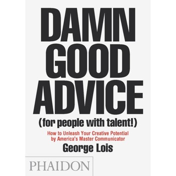 Damn Good Advice (for People with Talent!) de George Lois Damn Good Advice (for People with Talent!) de George Lois