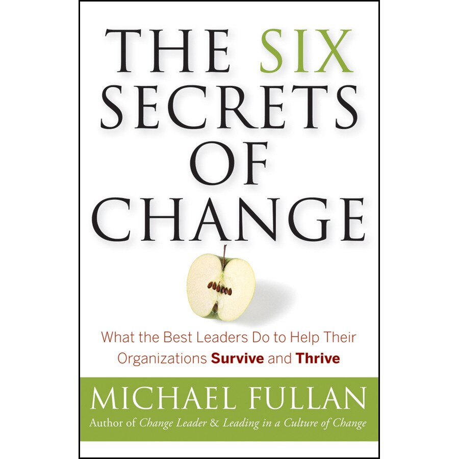 The Six Secrets of Change de Michael Fullan