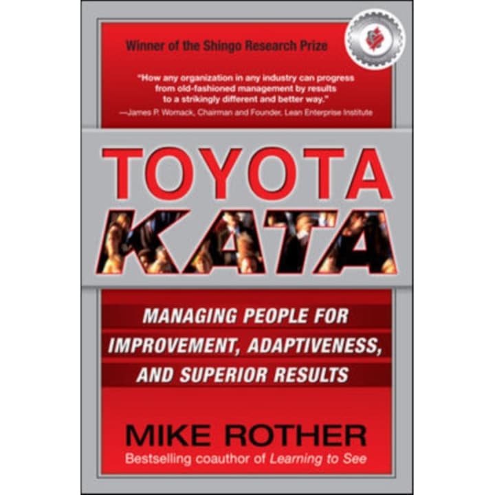 Toyota Kata: Managing People for Improvement, Adaptiveness and Superior Results de Mike Rother