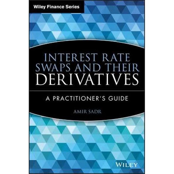 Interest Rate Swaps and Their Derivatives de Amir Sadr