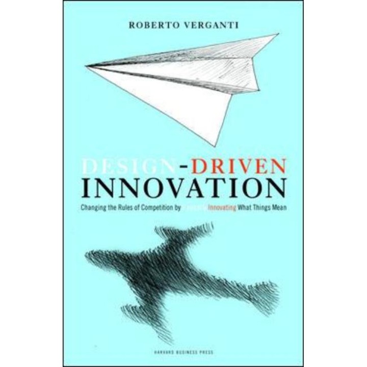 Design Driven Innovation de Roberto Verganti